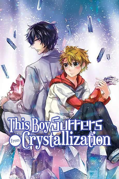 Ayumu is afflicted with a rare condition causing his body to slowly crystallize. To cope, he develops a new identity, but finds himself falling for his teacher, Kouya. Kouya, however, recognizes and appreciates the beauty in Ayumu’s unique transformation, complicating their relationship and forcing Ayumu to confront his condition and his feelings.